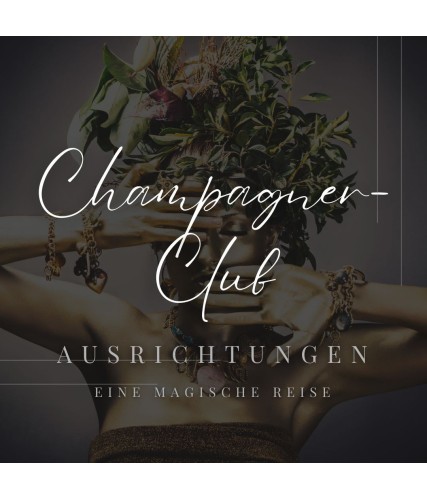 Champagner Club Energetische Ausrichtungen (Aufzeichungen)